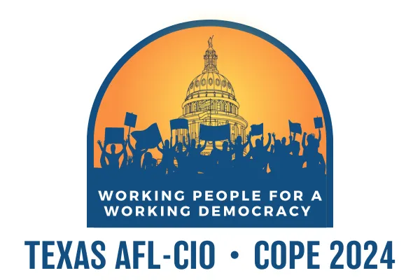 Texas AFL-CIO, COPE 2024: Working People for a Working Democracy